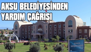 AKSU BELEDİYESİNDEN YARDIM ÇAĞRISI