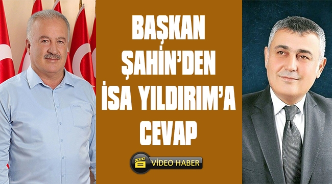 HALİL ŞAHİN'DEN İSA YILDIRIM'A AÇIKLAMA 