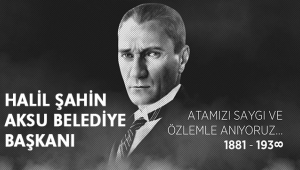 BAŞKAN ŞAHİN’DEN 10 KASIM MESAJI