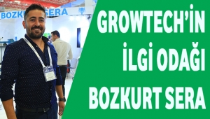 GROWTECH'İN İLGİ ODAĞI BOZKURT SERA 