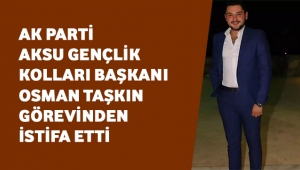 OSMAN TAŞKIN İSTİFA ETTİ