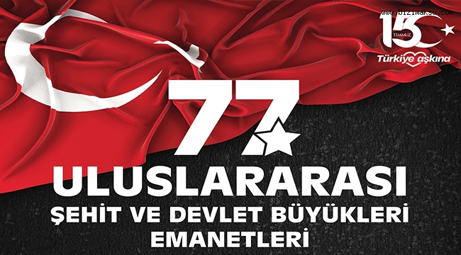 ŞEHİT VE DEVLET BÜYÜKLERİ EMANETLERİ SERGİSİ 15 TEMMUZ’DA AÇILIYOR