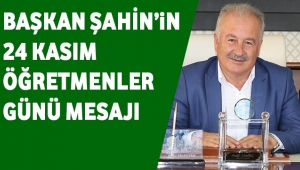 BAŞKAN ŞAHİN‘DEN ÖĞRETMENLER GÜNÜ MESAJI