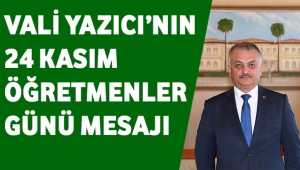 VALİ YAZICI’NIN 24 KASIM ÖĞRETMENLER GÜNÜ MESAJI