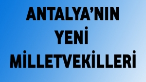 İŞTE ANTALYA'NIN MİLLETVEKİLLERİ