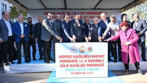 SAĞLIK ÜSSÜ KEPEZ’E YENİ SAĞLIK YATIRIMLARI 