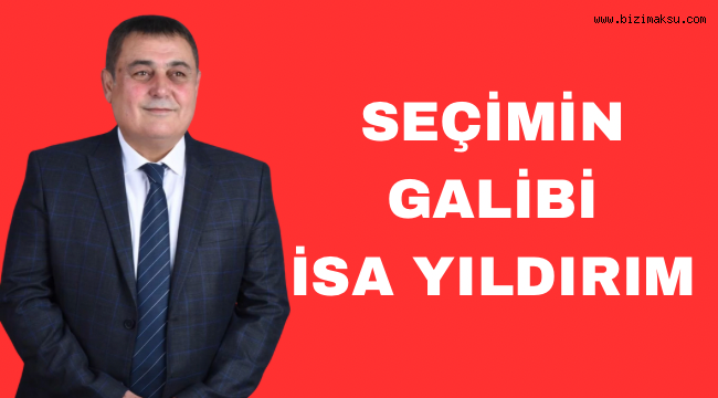 SEÇİMİN GALİBİ İSA YILDIRIM OLDU 