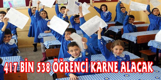 417 BİN 538 ÖĞRENCİ KARNE ALACAK