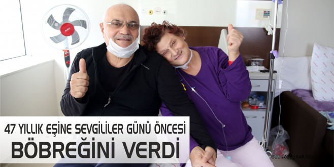 47 YILLIK EŞİNE BÖBREĞİNİ VERDİ