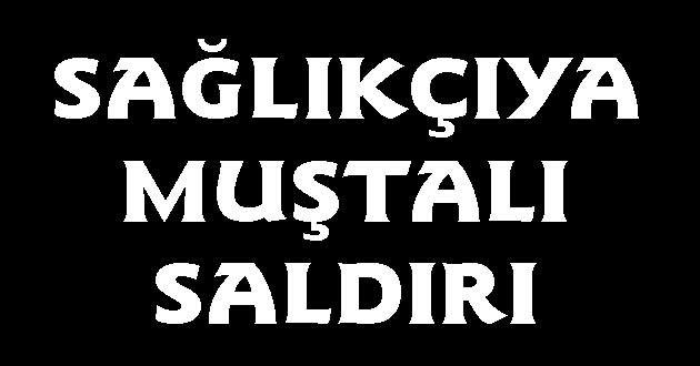 Acil Tıp Teknisyenine Muştalı Saldırı