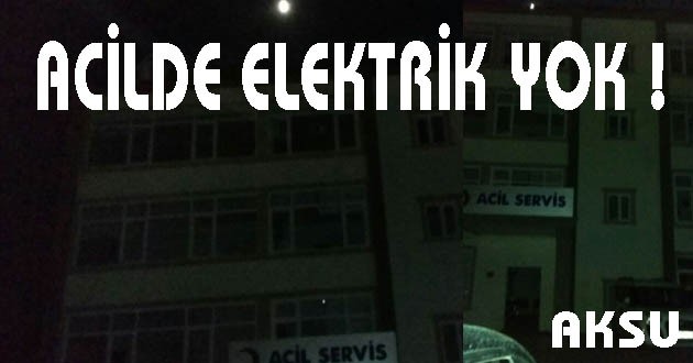 ACİLDE ELEKTRİK YOK !