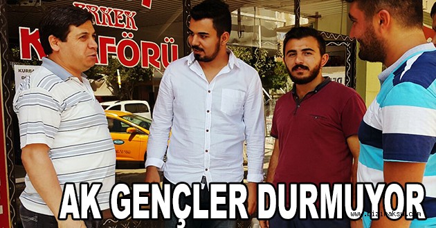 AK GENÇLİK DURMAK BİLMİYOR…