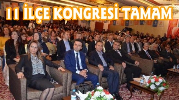 AK Parti 11 İlçe Kongresi Tamamlandı