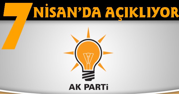 AK Parti 7 Nisan’da açıklıyor