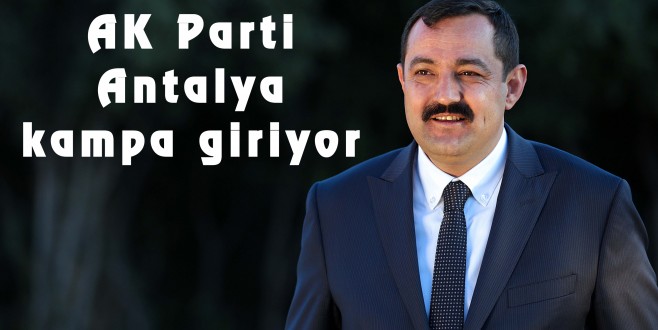 AK Parti Antalya kampa giriyor