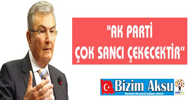 "AK PARTİ ÇOK SANCI ÇEKECEKTİR”