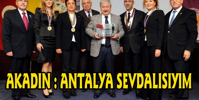 AKAYDIN: “ANTALYA SEVDALISIYIM”