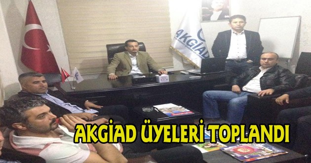 AKGİAD ÜYELERİ TOPLANDI