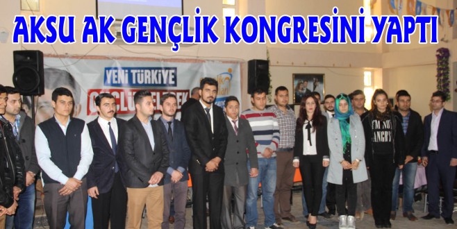 AKSU AK GENÇLİK KONGRESİNİ YAPTI