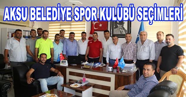 AKSU BELEDİYE SPOR KULÜBÜ SEÇİMLERİ