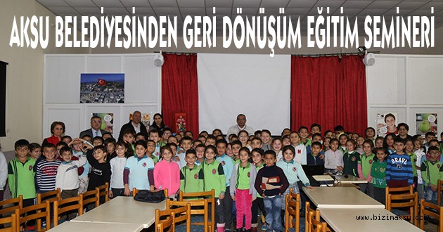 AKSU BELEDİYESİNDEN GERİ DÖNÜŞÜM EĞİTİM SEMİNERİ