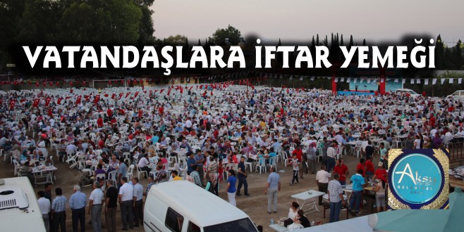 AKSU BELEDİYESİNDEN VATANDAŞLARA İFTAR