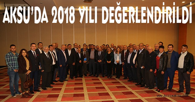 AKSU’DA 2018 YILI DEĞERLENDİRİLDİ