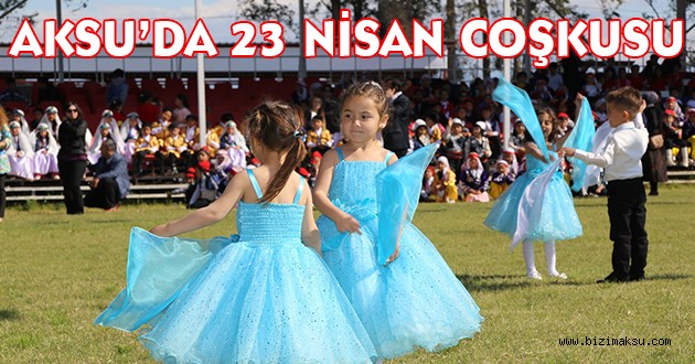 AKSU’ DA 23 NİSAN COŞKUYLA KUTLANDI