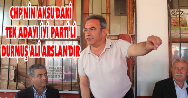 AKSUDA CHP OLARAK AÇIK VE NET DURMUŞ ALİ ARSLANI DESTEKLİYORUZ