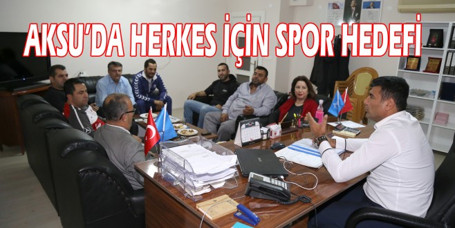 AKSU’DA HERKES İÇİN SPOR HEDEFİ