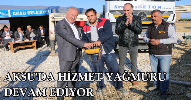 AKSU’DA HİZMET YAĞMURU DEVAM EDİYOR