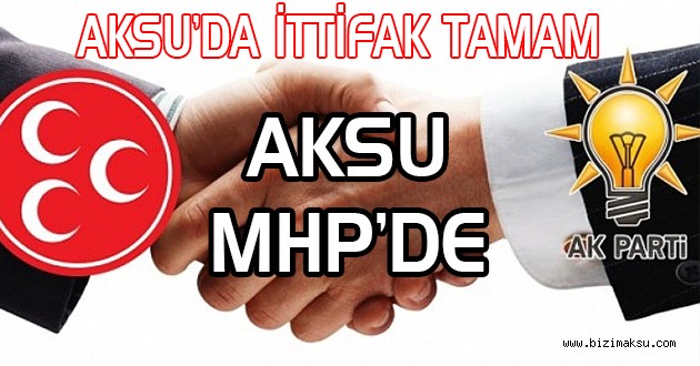 AKSU’DA İTTİFAK ADAYI MHP’DEN