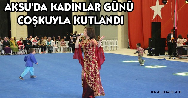 AKSU'DA KADINLAR GÜNÜ COŞKUYLA KUTLANDI