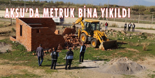 AKSU’DA METRUK BİNA YIKILDI