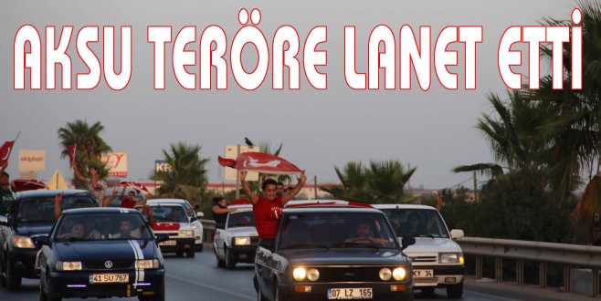 AKSU’DA TERÖRE LANET BİRLİĞE DAVET KONVOYU DÜZENLENDİ