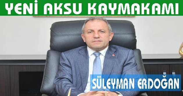 AKSU KAYMAKAMI DEĞİŞTİ