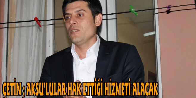 AKSU’LULAR HAK ETTİĞİ HİZMETİ ALACAK