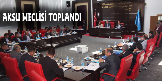 AKSU MECLİSİ TOPLANDI