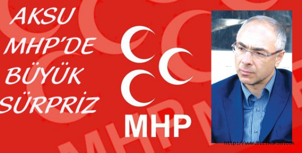 AKSU MHP’DE BÜYÜK SÜRPRİZ