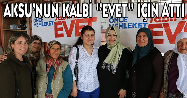 AKSU’NUN KALBİ ‘’EVET’’ İÇİN ATTI