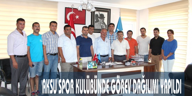 AKSU SPOR KULÜBÜNDE GÖREV DAĞILIMI YAPILDI