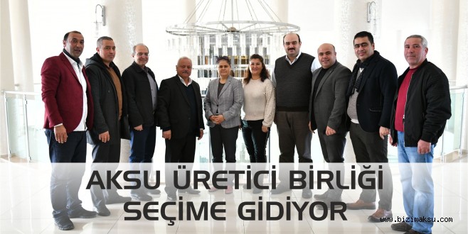 AKSU ÜRETİCİ BİRLİĞİ SEÇİME GİDİYOR