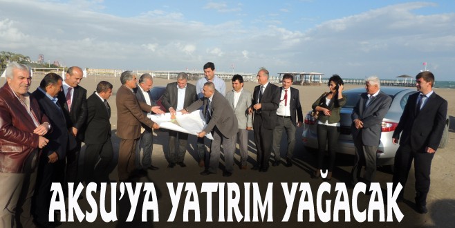 AKSU’YA YATIRIM YAĞACAK