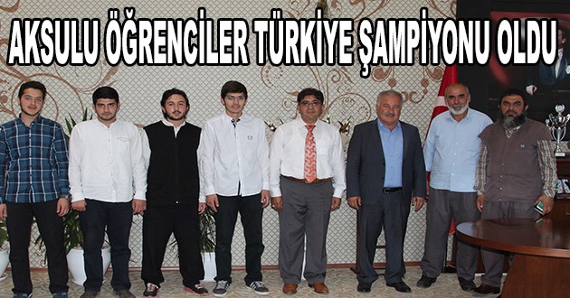 AKSULU ÖĞRENCİLER TÜRKİYE ŞAMPİYONU OLDU