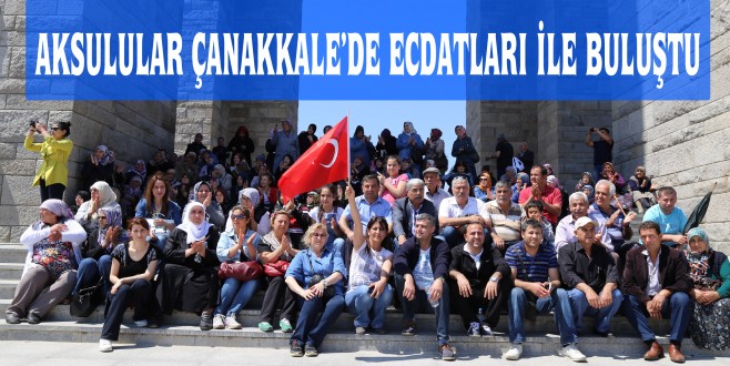 AKSULULAR ÇANAKKALE’DE ECDATLARI İLE BULUŞTU