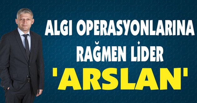 ALGI OPERASYONLARINA RAĞMEN LİDER ‘ARSLAN’