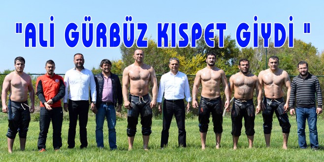 "ALİ GÜRBÜZ KISPET GİYDİ "