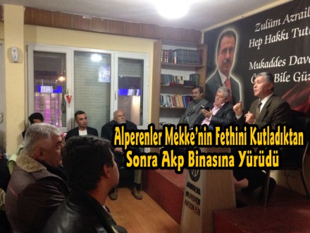 Alperenler Mekke’nin Fethini Kutladıktan Sonra Akp Binasına Yürüdü
