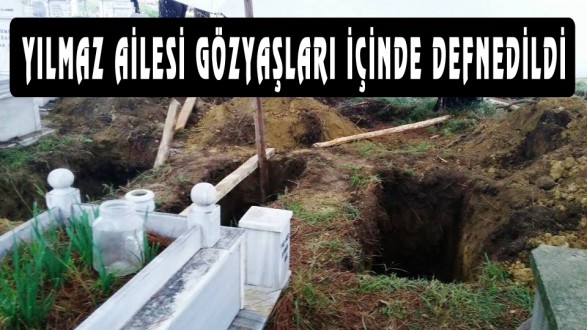 ANNE,BABA VE OĞUL YAN YANA DEFNEDİLDİ...