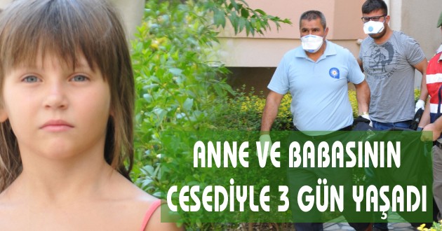ANNE VE BABASININ CESEDİYLE 3 GÜN YAŞADI